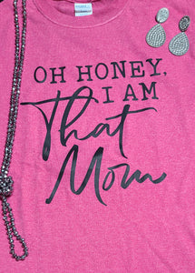 Oh honey I'm that mom short sleeve t-shirt