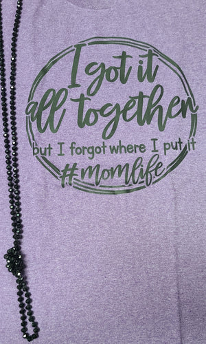 I got it all together #momlife short sleeve t-shirt