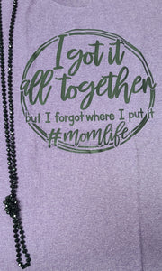 I got it all together #momlife short sleeve t-shirt
