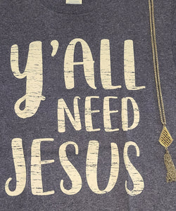 Yall Need Jesus short sleeve t-shirt