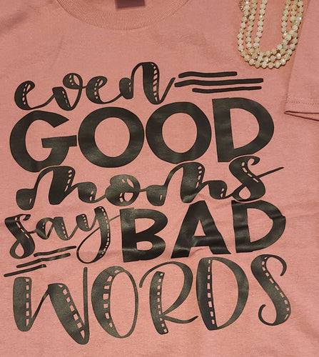 Even good moms say bad words short sleeve t-shirt