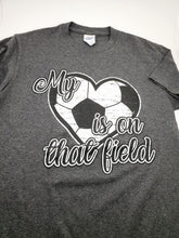 Load image into Gallery viewer, My Heart Is On That Field Soccer T-Shirt