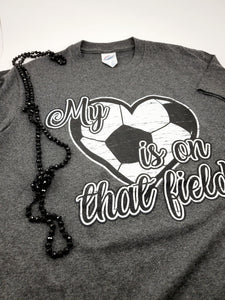 My Heart Is On That Field Soccer T-Shirt