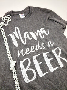 Mama Needs A Beer T-Shirt